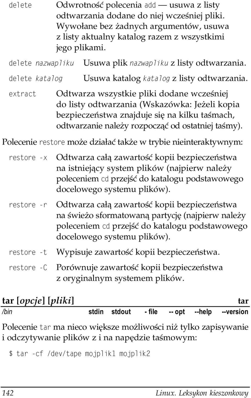 Odtwarza wszystkie pliki dodane wcześniej do listy odtwarzania (Wskazówka: Jeżeli kopia bezpieczeństwa znajduje się na kilku taśmach, odtwarzanie należy rozpocząć od ostatniej taśmy).