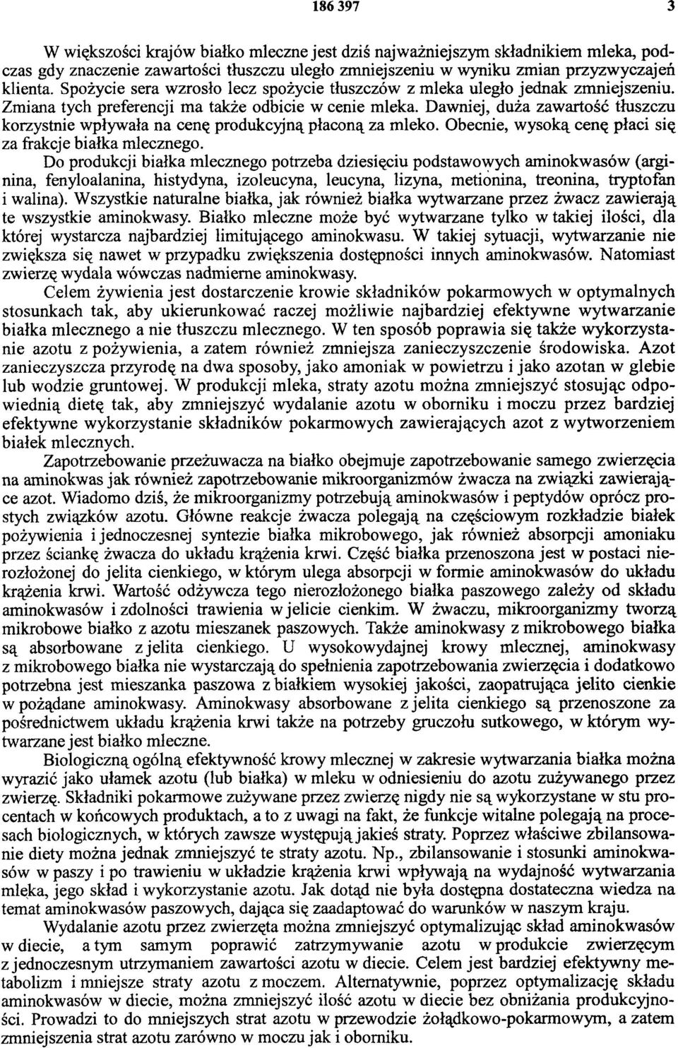 Dawniej, duża zawartość tłuszczu korzystnie wpływała na cenę produkcyjną płaconą za mleko. Obecnie, wysoką cenę płaci się za frakcje białka mlecznego.