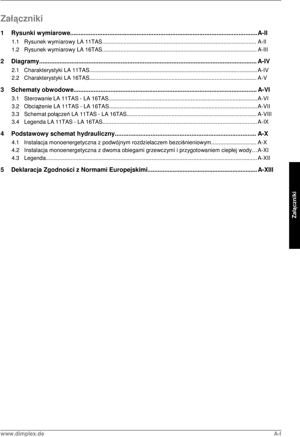 4 Legenda LA 11TAS - LA 16TAS... A-IX 4 Podstawowy schemat hydrauliczny... A-X 4.1 Instalacja monoenergetyczna z podwójnym rozdzielaczem bezciśnieniowym... A-X 4.2 Instalacja monoenergetyczna z dwoma obiegami grzewczymi i przygotowaniem ciepłej wody A-XI 4.