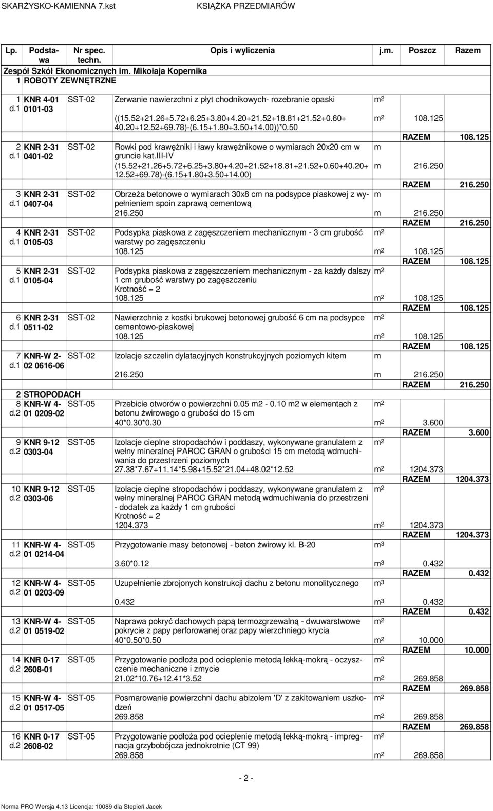 1 0401-02 gruncie kat.iii-iv (15.52+21.26+5.72+6.25+3.80+4.20+21.52+18.81+21.52+0.60+40.20+ 16.250 12.52+69.78)-(6.15+1.80+3.50+14.00) RAZEM 216.