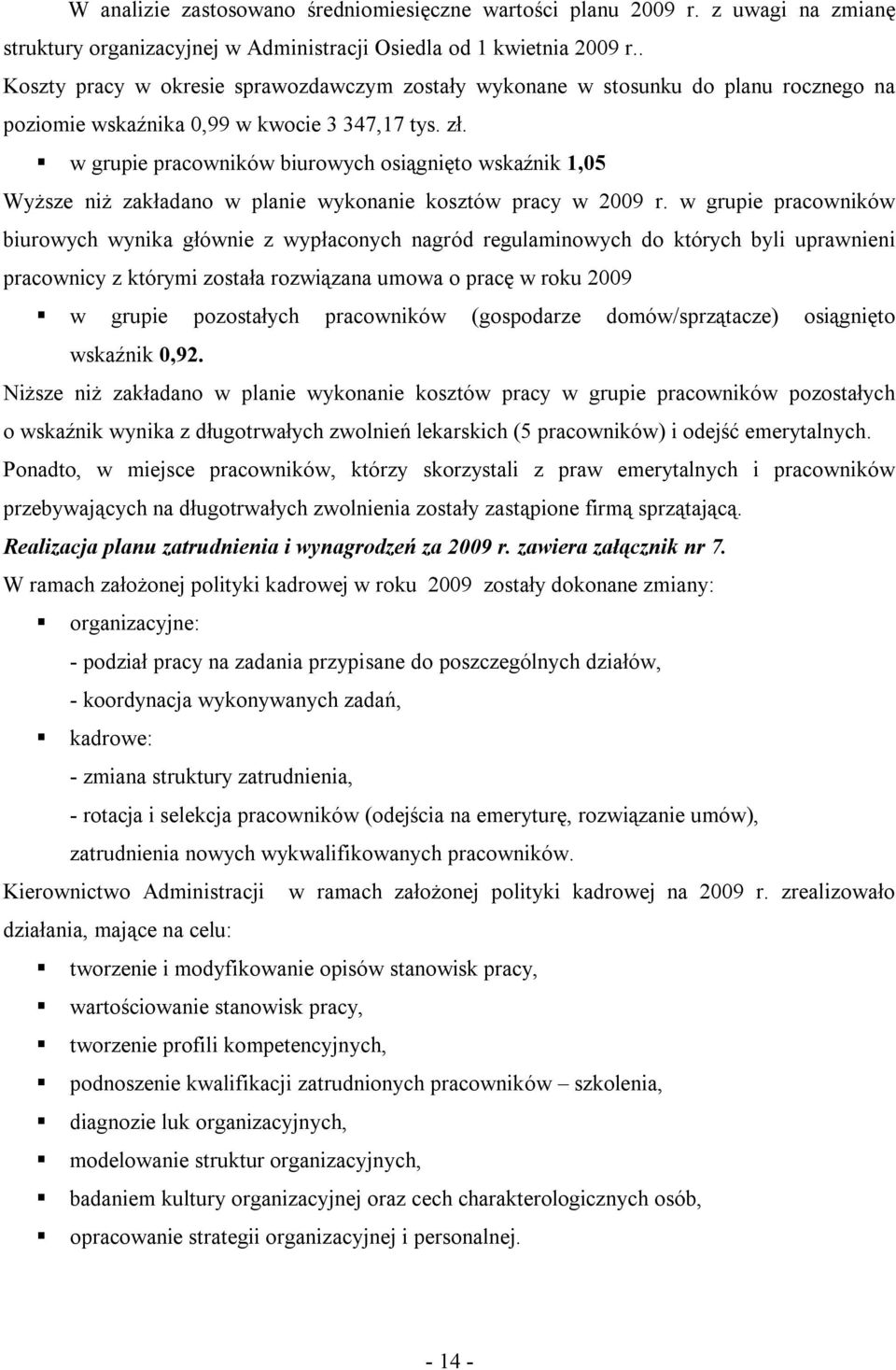 w grupie pracowników biurowych osiągnięto wskaźnik 1,5 Wyższe niż zakładano w planie wykonanie kosztów pracy w 29 r.