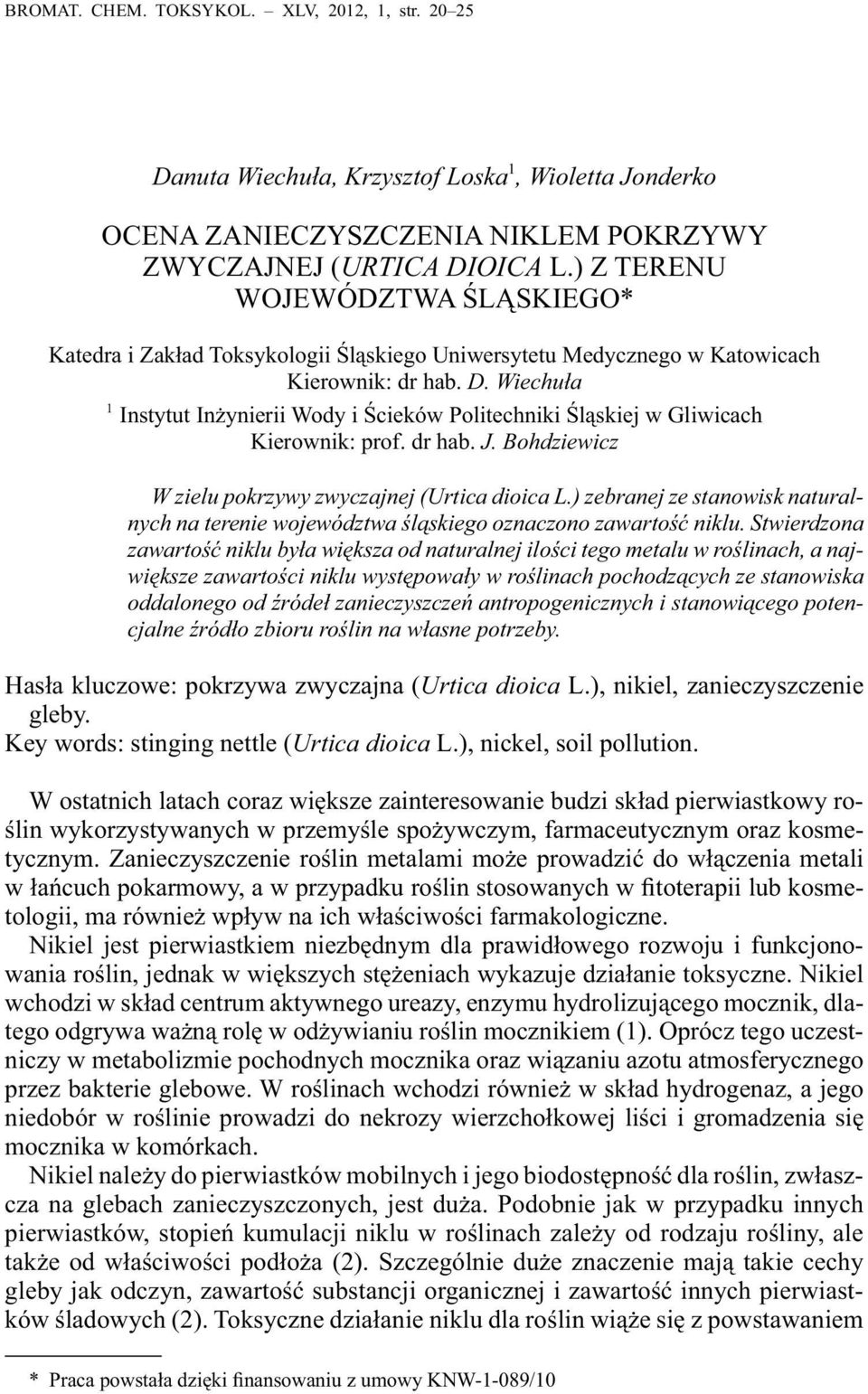 Wiechuła 1 Instytut Inżynierii Wody i Ścieków Politechniki Śląskiej w Gliwicach Kierownik: prof. dr hab. J. Bohdziewicz W zielu pokrzywy zwyczajnej (Urtica dioica L.