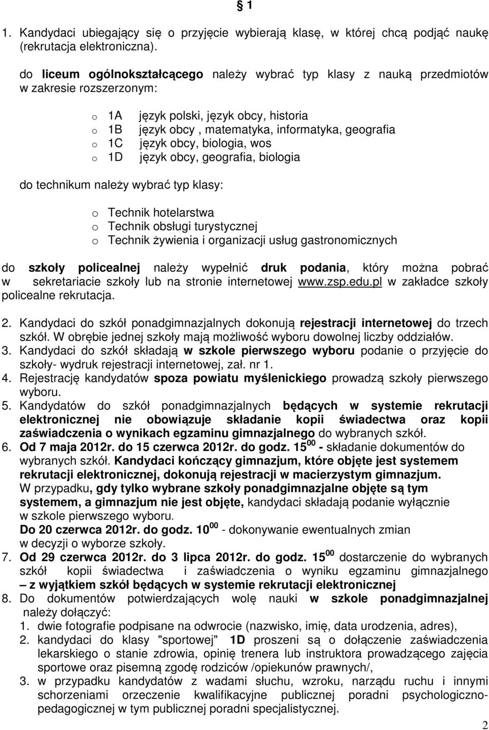 obcy, geografia, do technikum należy wybrać typ klasy: o Technik hotelarstwa o Technik obsługi turystycznej o Technik żywienia i organizacji usług gastronomicznych do szkoły policealnej należy