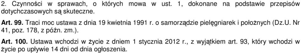 Traci moc ustawa z dnia 19 kwietnia 1991 r. o samorządzie pielęgniarek i połoŝnych (Dz.U.