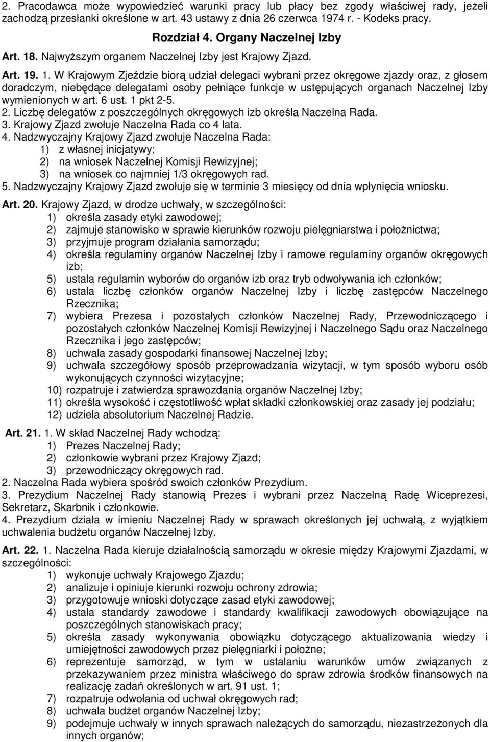 . NajwyŜszym organem Naczelnej Izby jest Krajowy Zjazd. Art. 19