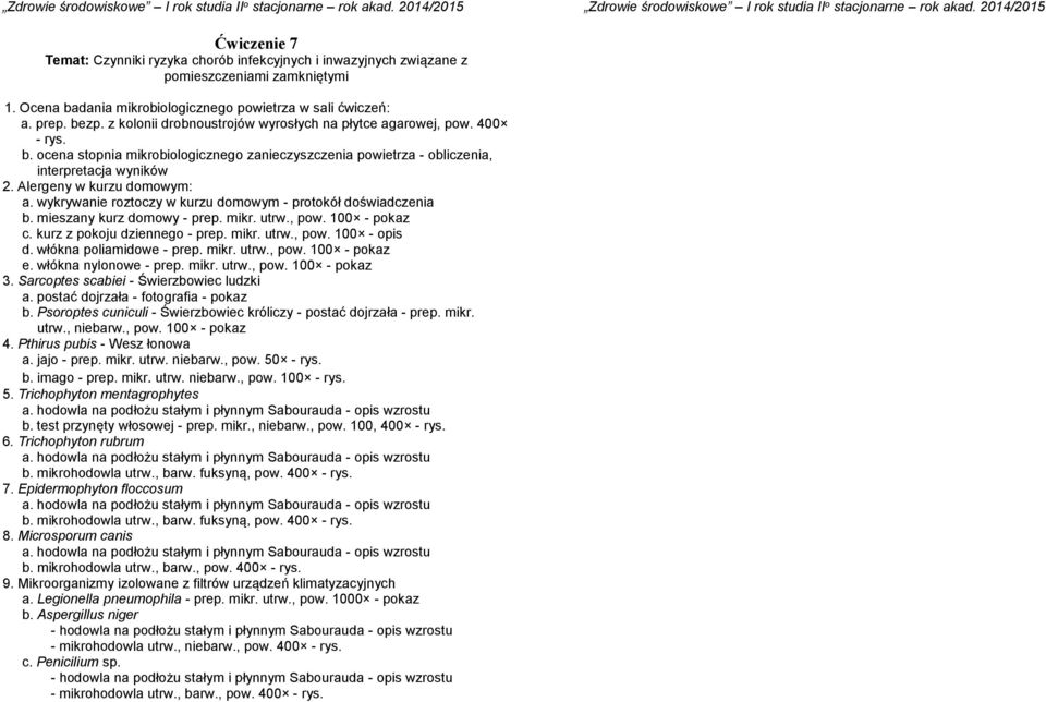 wykrywanie roztoczy w kurzu domowym - protokół doświadczenia b. mieszany kurz domowy - prep. mikr. utrw., pow. 100 - pokaz c. kurz z pokoju dziennego - prep. mikr. utrw., pow. 100 - opis d.