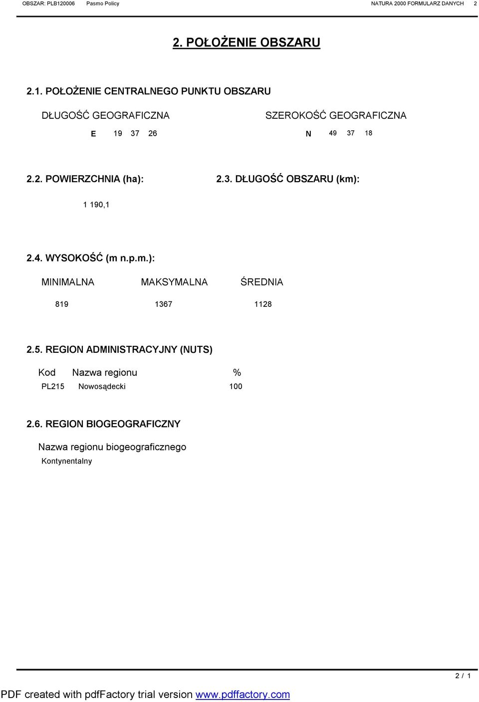 N 49 37 8 2.2. POWIERZCHNIA (ha): 2.3. DŁUGOŚĆ OBSZARU (km): 90, 2.4. WYSOKOŚĆ (m n.p.m.): MINIMALNA MAKSYMALNA ŚREDNIA 89 367 28 2.