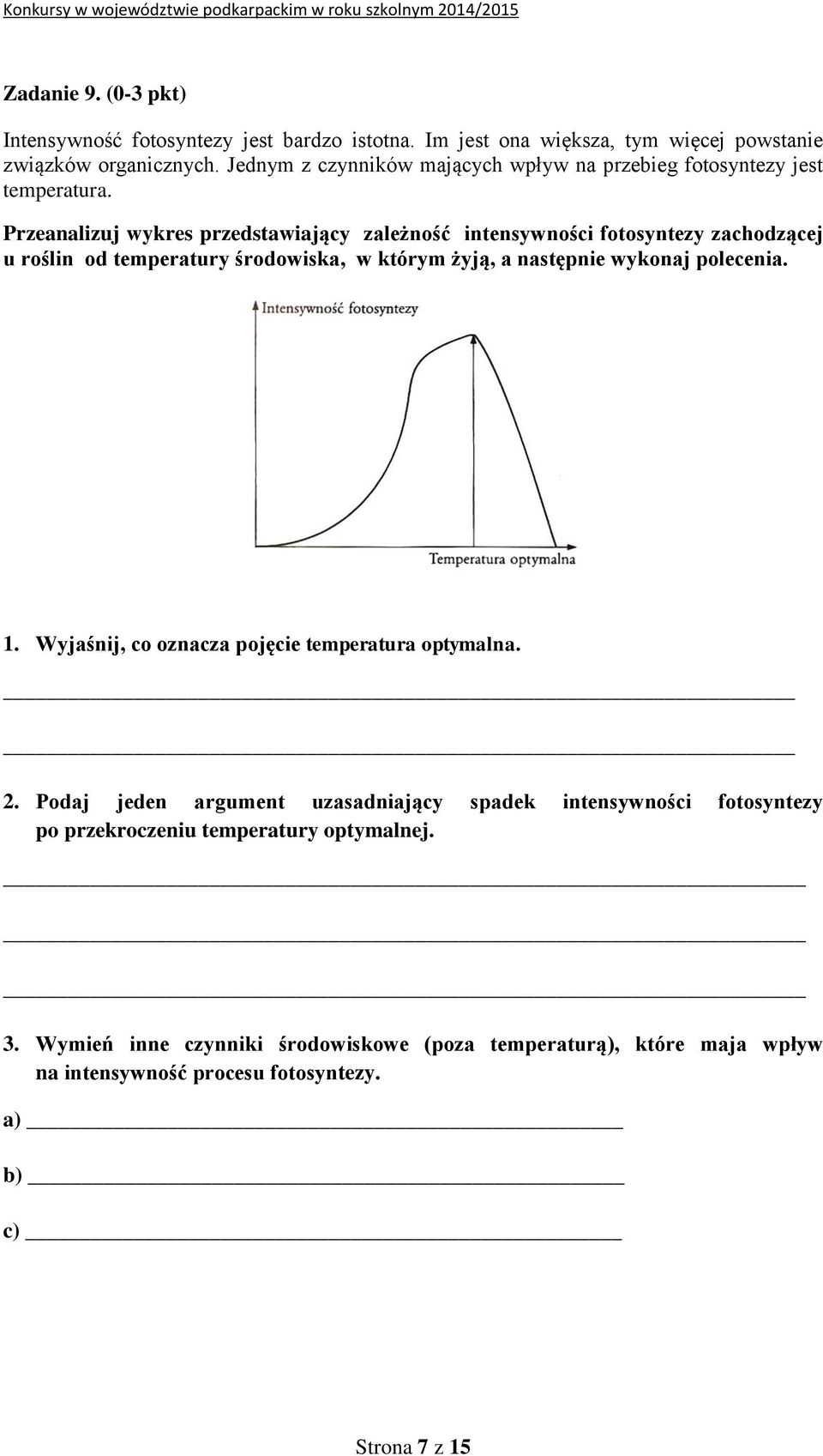 Przeanalizuj wykres przedstawiający zależność intensywności fotosyntezy zachodzącej u roślin od temperatury środowiska, w którym żyją, a następnie wykonaj polecenia. 1.