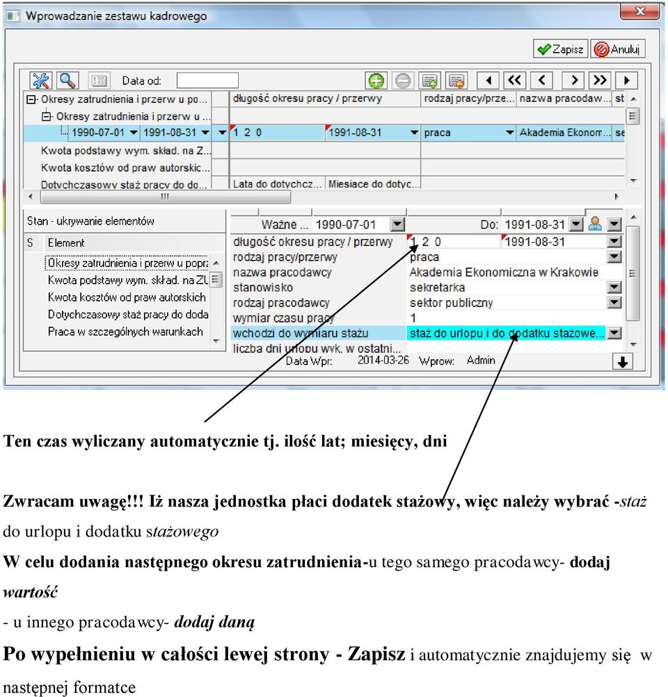 stażowego W celu dodania następnego okresu zatrudnienia-u tego samego pracodawcy- dodaj wartość -