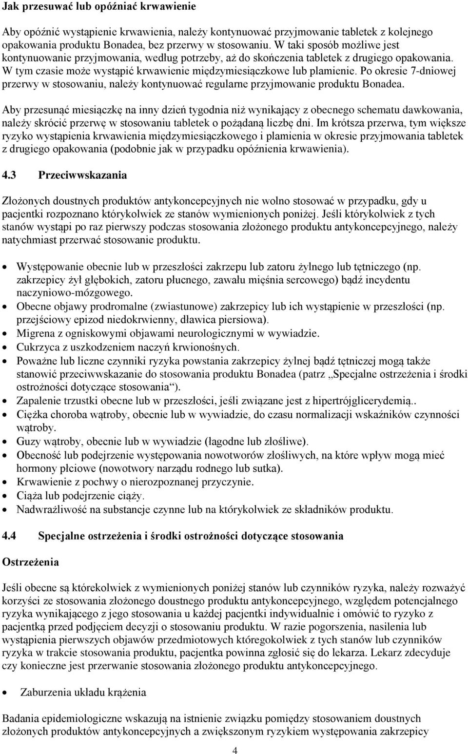 Po okresie 7-dniowej przerwy w stosowaniu, należy kontynuować regularne przyjmowanie produktu Bonadea.