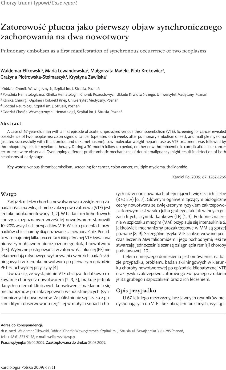 Strusia, Poznań 2 Poradnia Hematologiczna, Klinika Hematologii i Chorób Rozrostowych Układu Krwiotwórczego, Uniwersytet Medyczny, Poznań 3 Klinika Chirurgii Ogólnej i Kolorektalnej, Uniwersytet