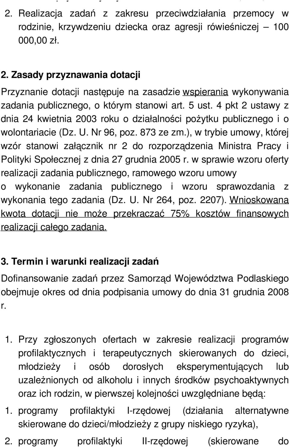 ), w trybie umowy, której wzór stanowi załącznik nr 2 do rozporządzenia Ministra Pracy i Polityki Społecznej z dnia 27 grudnia 2005 r.
