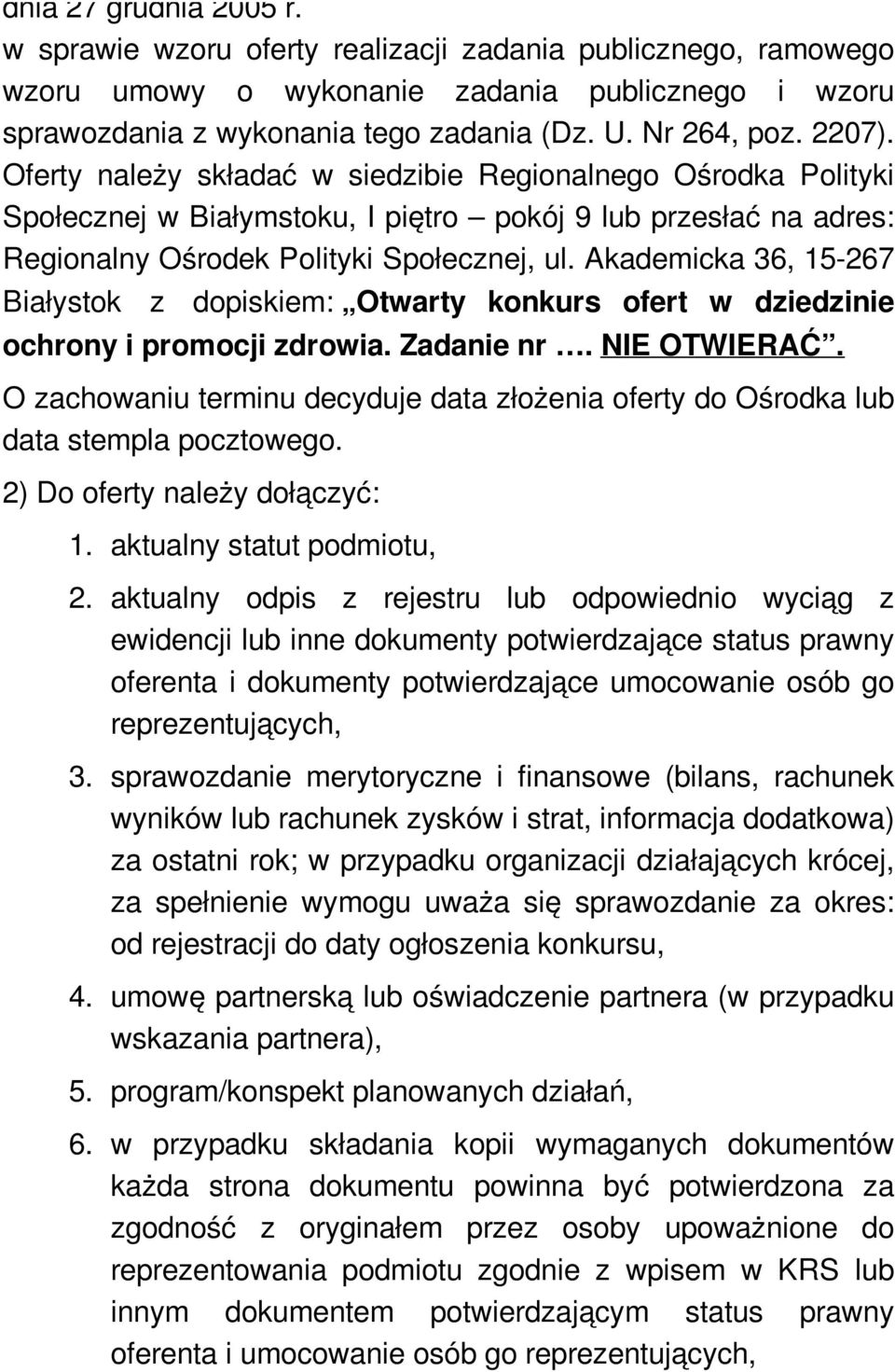 Akademicka 36, 15-267 Białystok z dopiskiem: Otwarty konkurs ofert w dziedzinie ochrony i promocji zdrowia. Zadanie nr. NIE OTWIERAĆ.