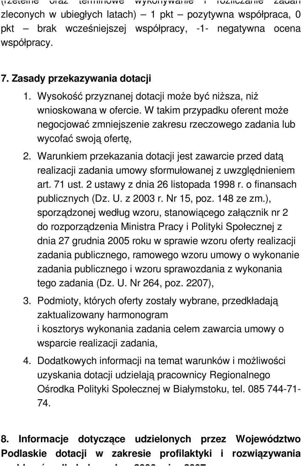 W takim przypadku oferent może negocjować zmniejszenie zakresu rzeczowego zadania lub wycofać swoją ofertę, 2.