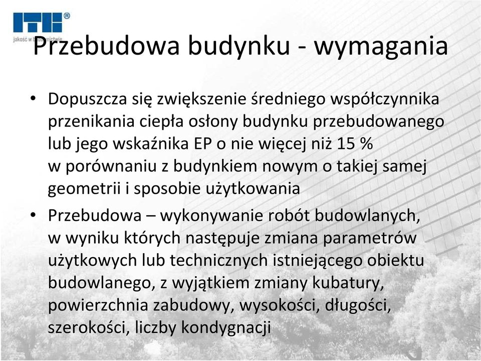 użytkowania Przebudowa wykonywanie robót budowlanych, w wyniku których następuje zmiana parametrów użytkowych lub