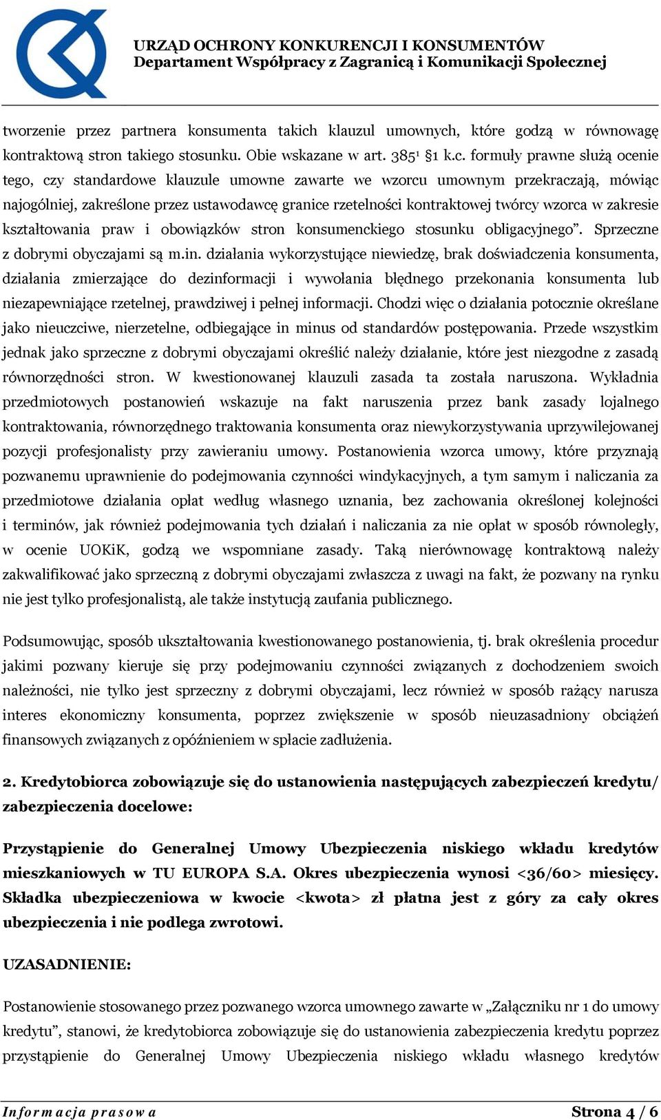 , które godzą w równowagę kontraktową stron takiego stosunku. Obie wskazane w art. 385 1 1 k.c.