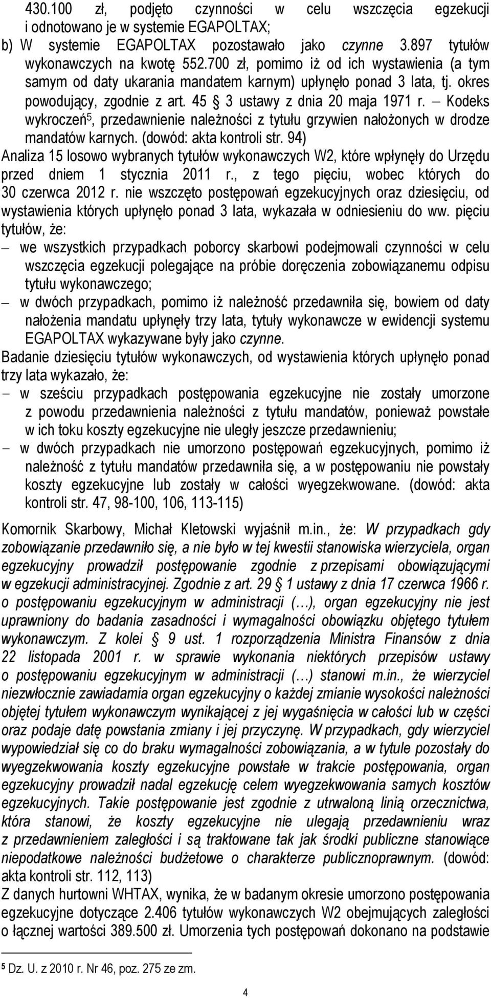 Kodeks wykroczeń 5, przedawnienie należności z tytułu grzywien nałożonych w drodze mandatów karnych. (dowód: akta kontroli str.