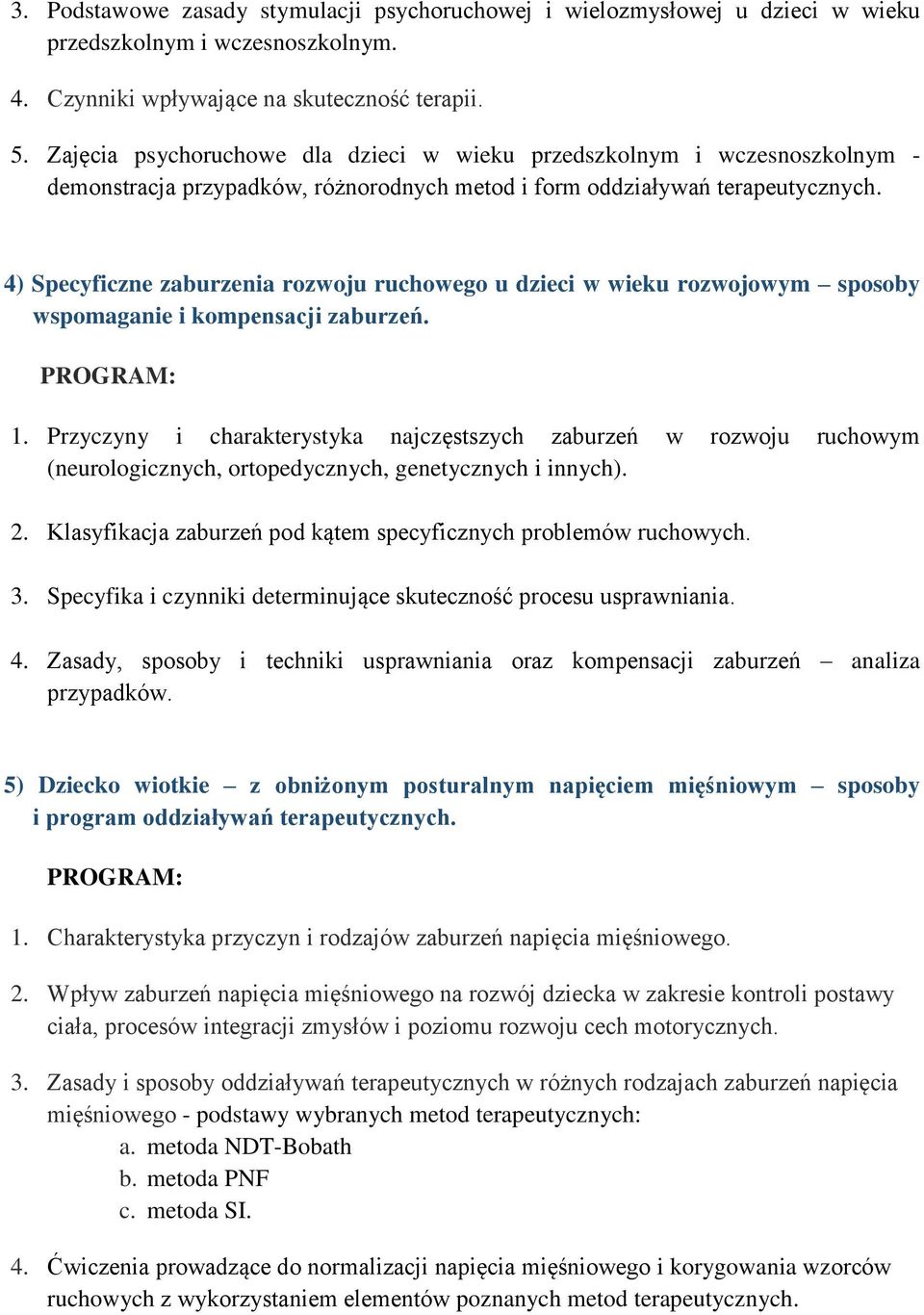 4) Specyficzne zaburzenia rozwoju ruchowego u dzieci w wieku rozwojowym sposoby wspomaganie i kompensacji zaburzeń. 1.