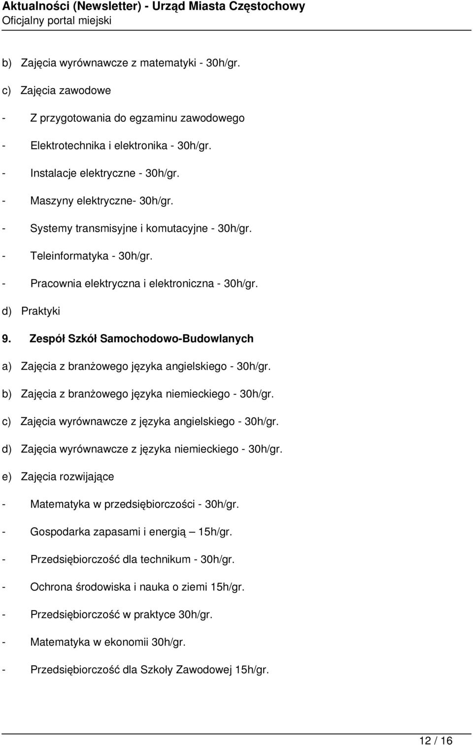 Zespół Szkół Samochodowo-Budowlanych a) Zajęcia z branżowego języka angielskiego - 30h/gr. b) Zajęcia z branżowego języka niemieckiego - 30h/gr. c) Zajęcia wyrównawcze z języka angielskiego - 30h/gr.