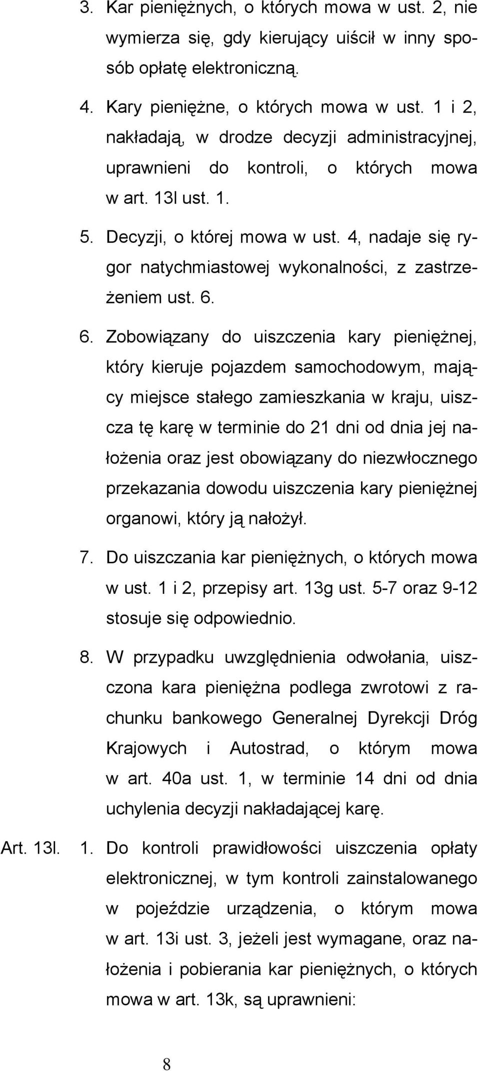 4, nadaje się rygor natychmiastowej wykonalności, z zastrzeżeniem ust. 6.