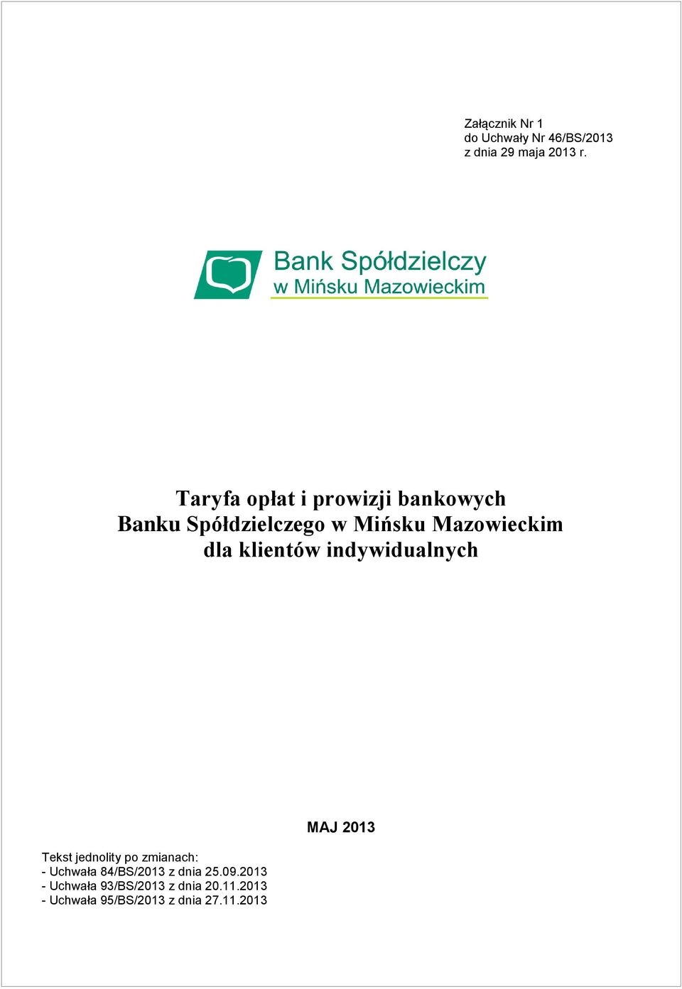 klientów indywidualnych Tekst jednolity po zmianach: - Uchwała 84/BS/2013 z dnia