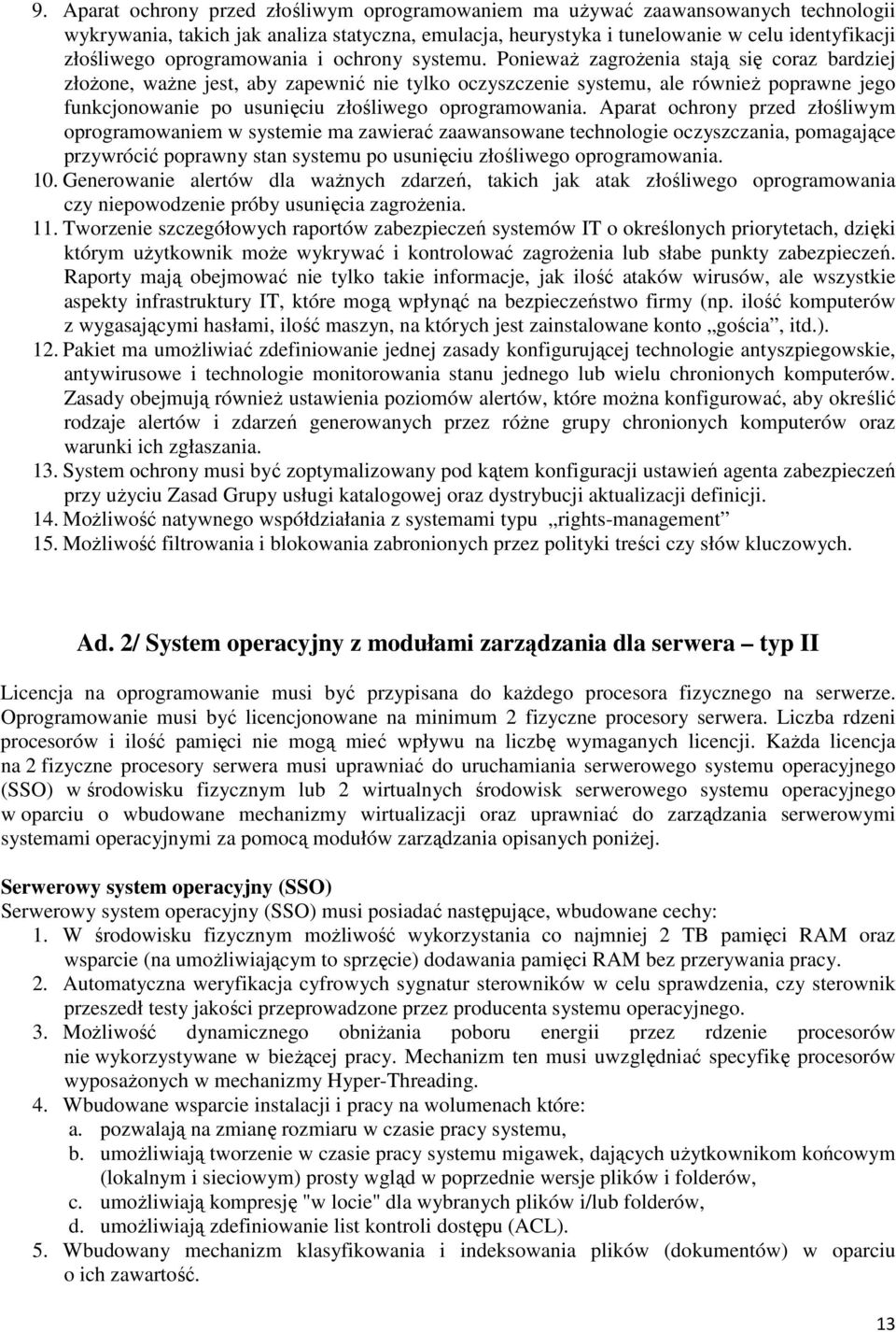 Ponieważ zagrożenia stają się coraz bardziej złożone, ważne jest, aby zapewnić nie tylko oczyszczenie systemu, ale również poprawne jego funkcjonowanie po usunięciu złośliwego oprogramowania.