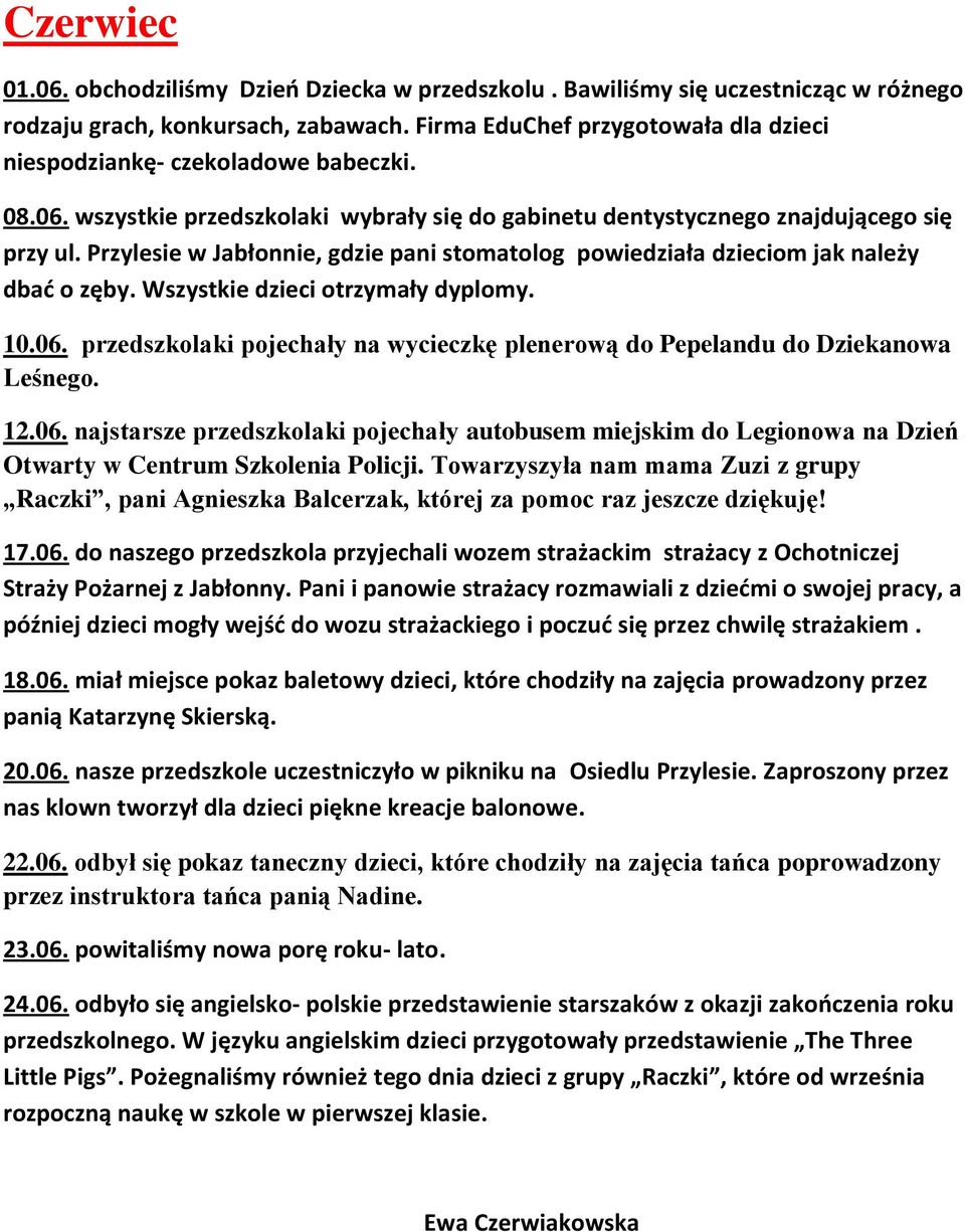 Przylesie w Jabłonnie, gdzie pani stomatolog powiedziała dzieciom jak należy dbać o zęby. Wszystkie dzieci otrzymały dyplomy. 10.06.