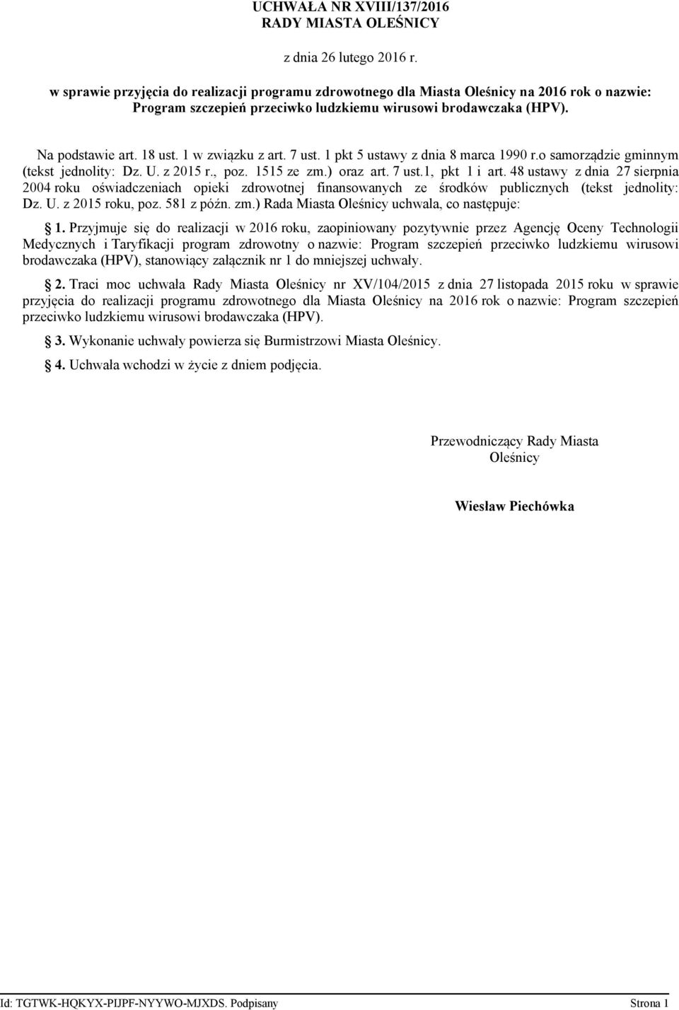 1 w związku z art. 7 ust. 1 pkt 5 ustawy z dnia 8 marca 1990 r.o samorządzie gminnym (tekst jednolity: Dz. U. z 2015 r., poz. 1515 ze zm.) oraz art. 7 ust.1, pkt 1 i art.