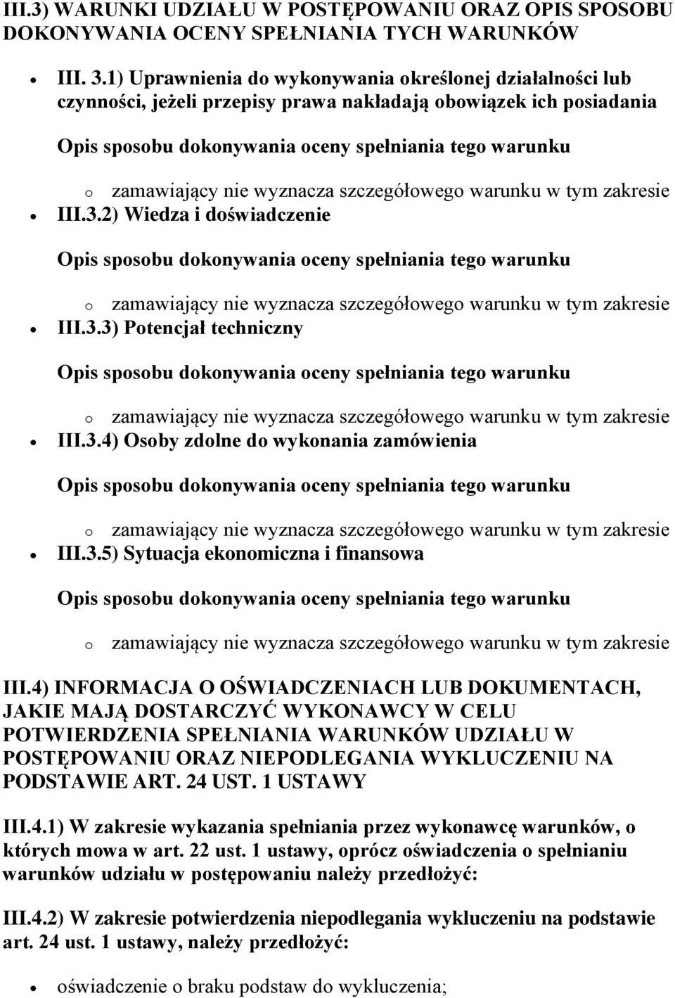 3.5) Sytuacja ekonomiczna i finansowa o zamawiający nie wyznacza szczegółowego warunku w tym zakresie III.