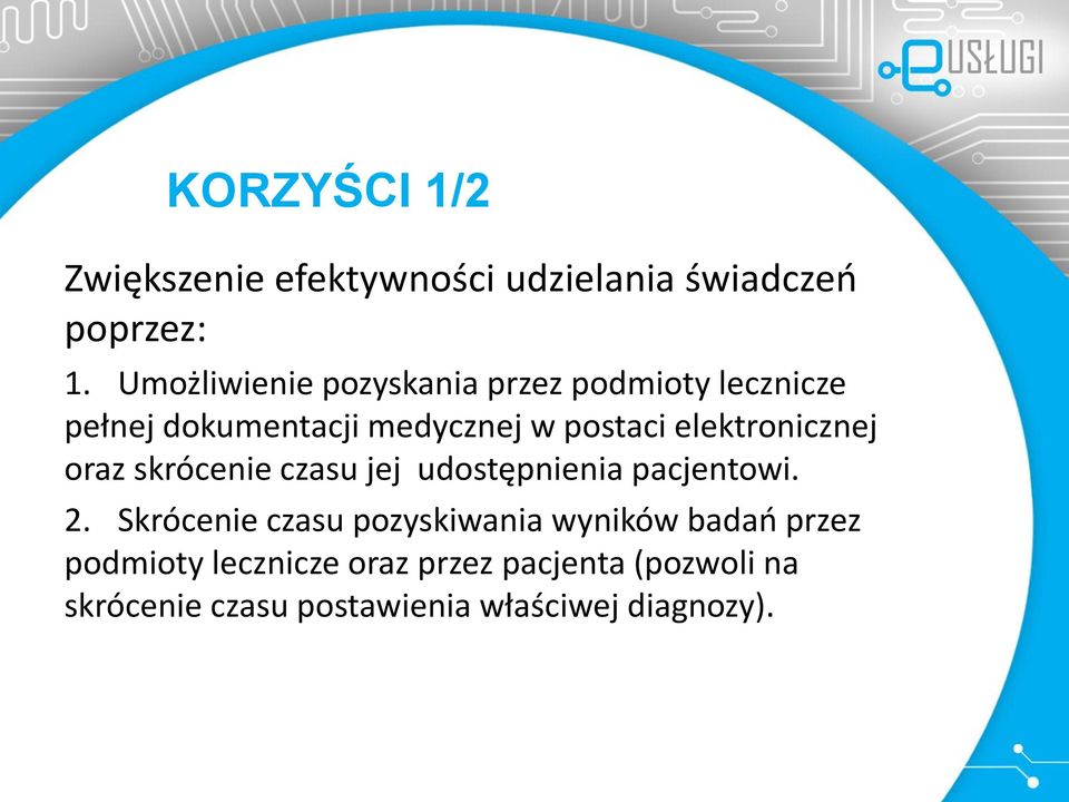 elektronicznej oraz skrócenie czasu jej udostępnienia pacjentowi. 2.