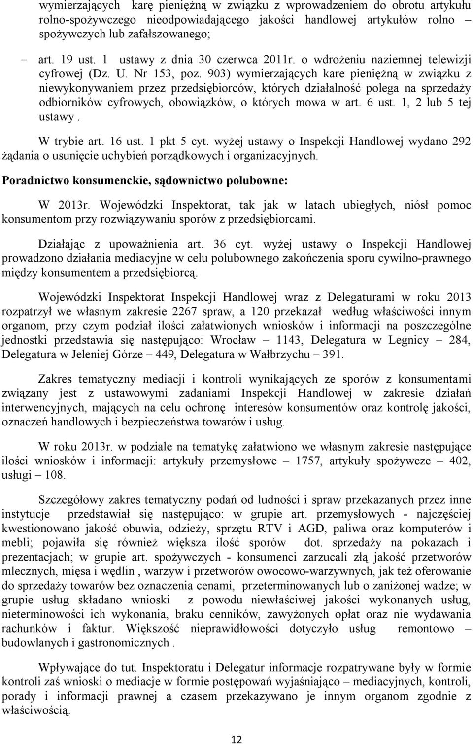 903) wymierzających kare pieniężną w związku z niewykonywaniem przez przedsiębiorców, których działalność polega na sprzedaży odbiorników cyfrowych, obowiązków, o których mowa w art. 6 ust.