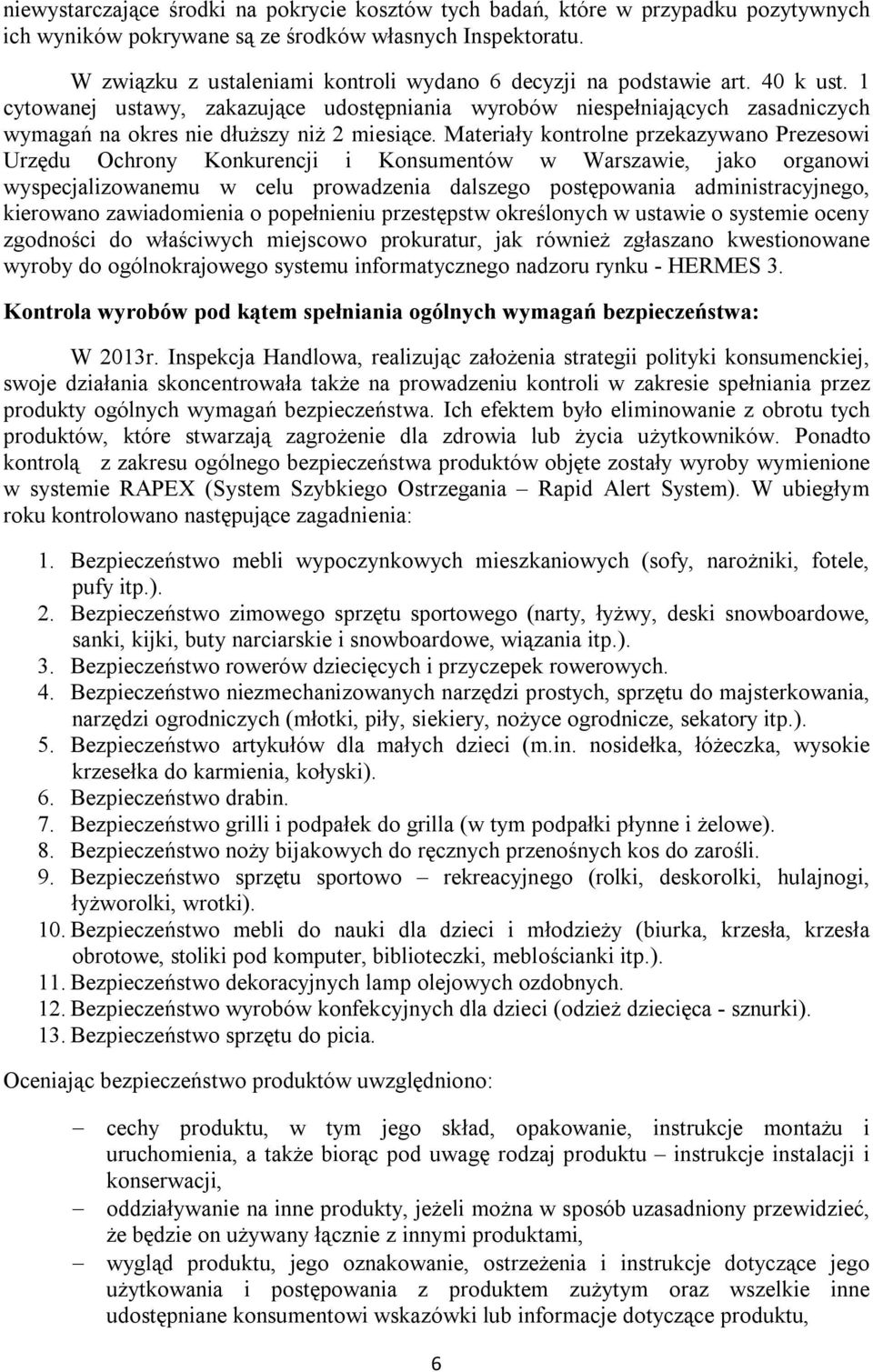 1 cytowanej ustawy, zakazujące udostępniania wyrobów niespełniających zasadniczych wymagań na okres nie dłuższy niż 2 miesiące.