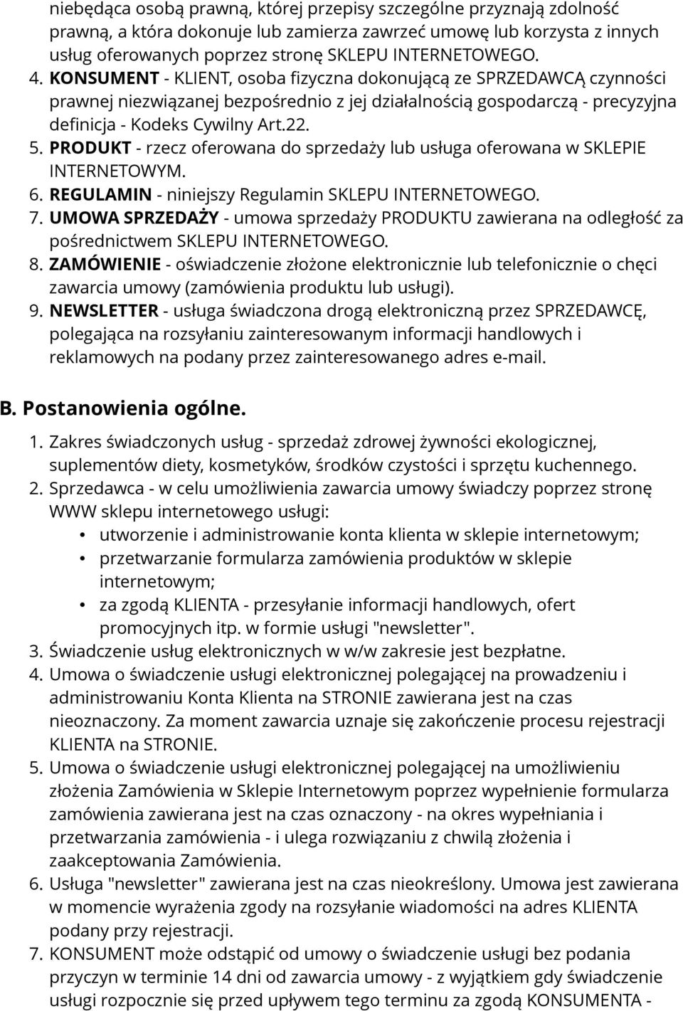 PRODUKT - rzecz oferowana do sprzedaży lub usługa oferowana w SKLEPIE INTERNETOWYM. 6. REGULAMIN - niniejszy Regulamin SKLEPU INTERNETOWEGO. 7.