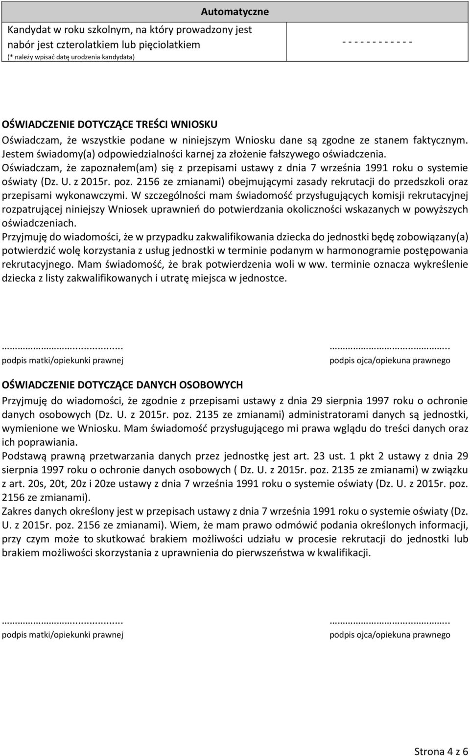 Oświadczam, że zapoznałem(am) się z przepisami ustawy z dnia 7 września 1991 roku o systemie oświaty (Dz. U. z 2015r. poz.