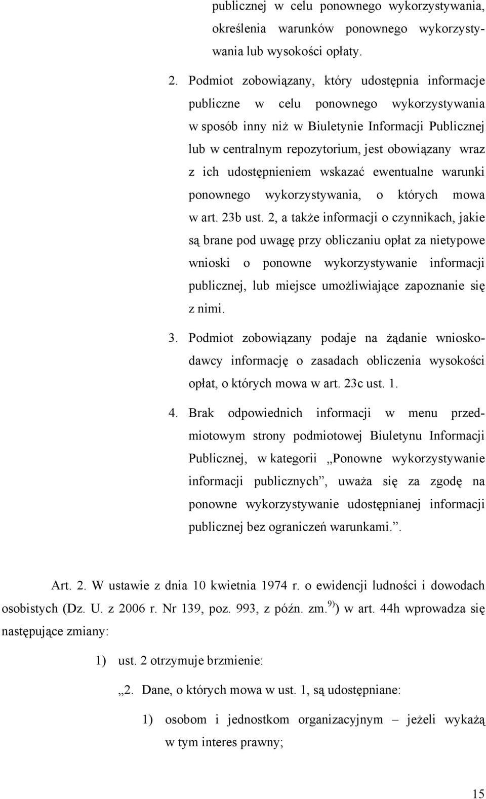 ich udostępnieniem wskazać ewentualne warunki ponownego wykorzystywania, o których mowa w art. 23b ust.