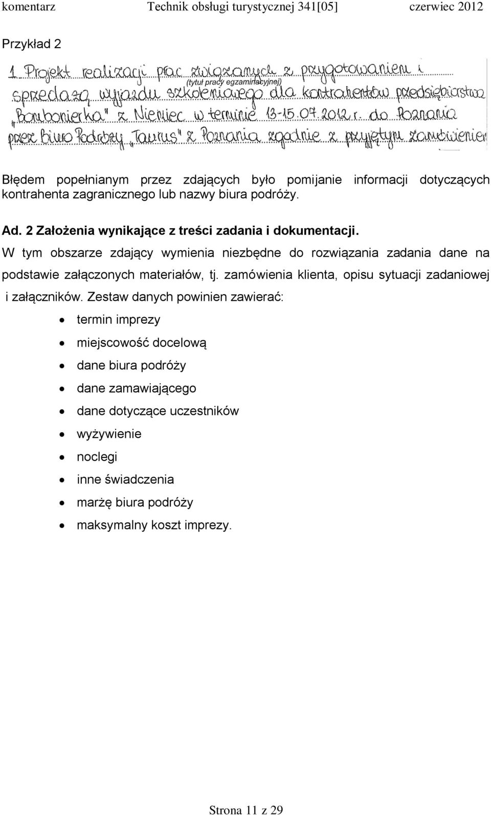 W tym obszarze zdający wymienia niezbędne do rozwiązania zadania dane na podstawie załączonych materiałów, tj.