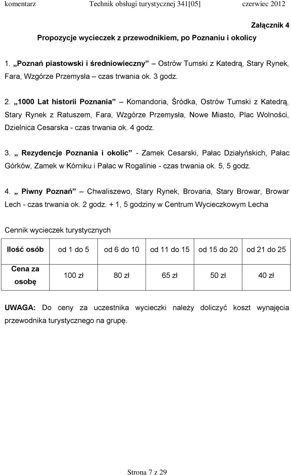 Rezydencje Poznania i okolic - Zamek Cesarski, Pałac Działyńskich, Pałac Górków, Zamek w Kórniku i Pałac w Rogalinie - czas trwania ok. 5, 5 godz. 4.