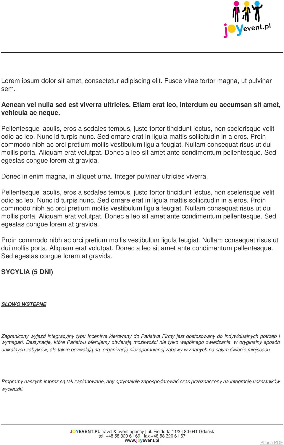 Sed ornare erat in ligula mattis sollicitudin in a eros. Proin commodo nibh ac orci pretium mollis vestibulum ligula feugiat. Nullam consequat risus ut dui mollis porta. Aliquam erat volutpat.