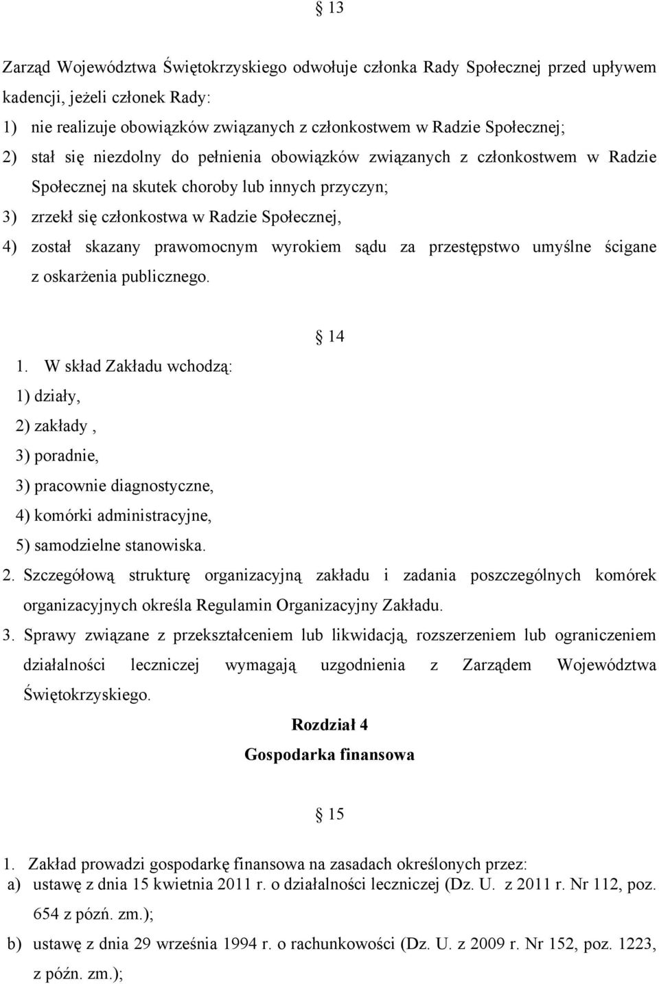 wyrokiem sądu za przestępstwo umyślne ścigane z oskarżenia publicznego. 14 1.