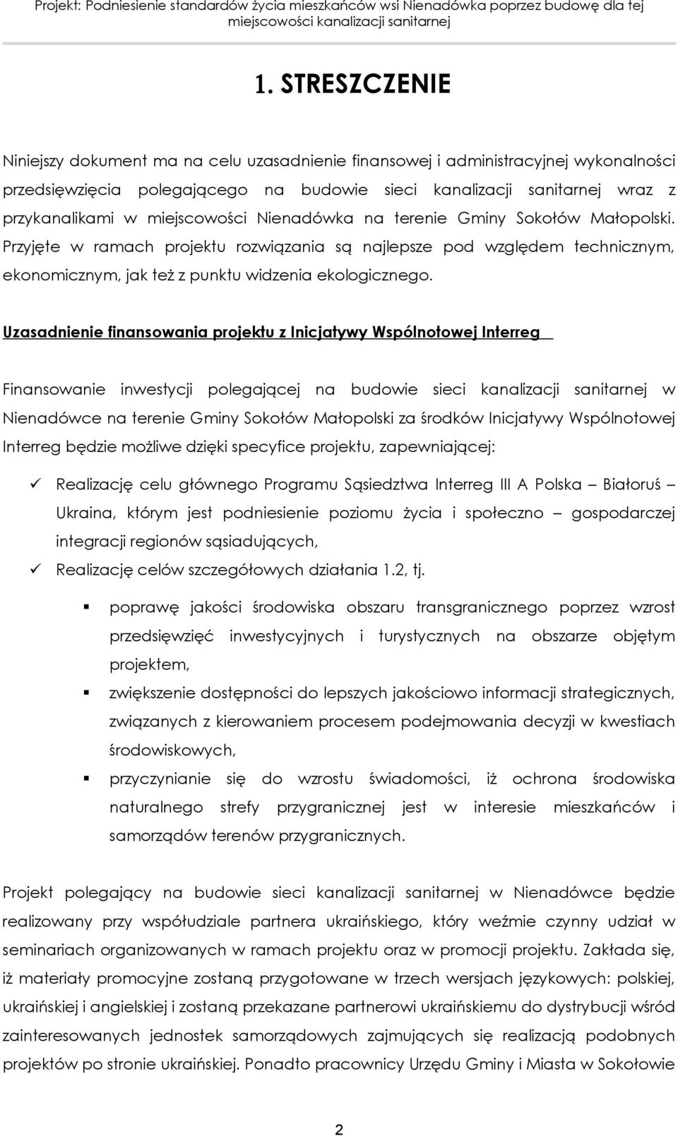 Uzasadnienie finansowania projektu z Inicjatywy Wspólnotowej Interreg Finansowanie inwestycji polegającej na budowie sieci kanalizacji sanitarnej w Nienadówce na terenie Gminy Sokołów Małopolski za