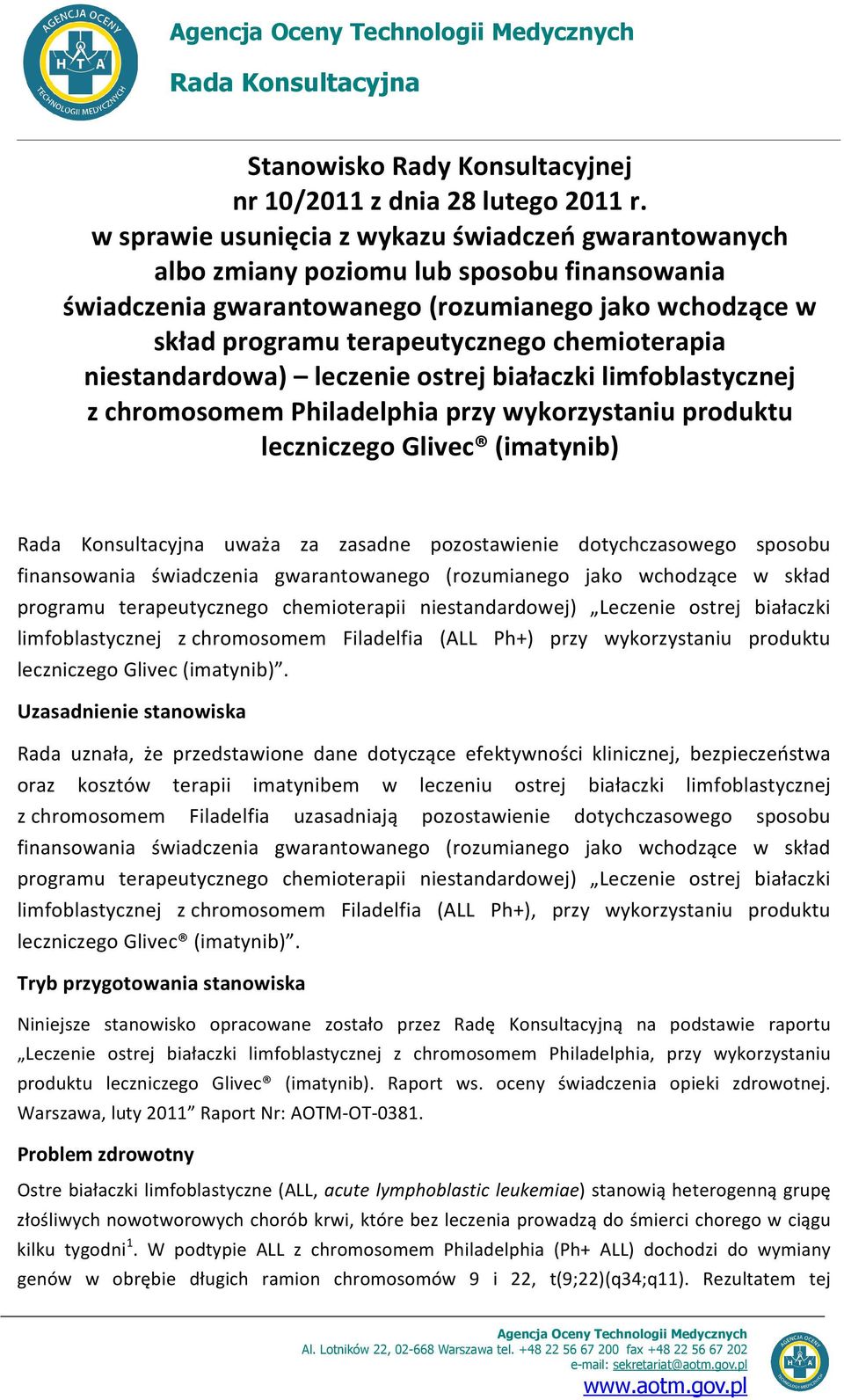 chemioterapia niestandardowa) leczenie ostrej białaczki limfoblastycznej z chromosomem Philadelphia przy wykorzystaniu produktu leczniczego Glivec (imatynib) Rada Konsultacyjna uważa za zasadne