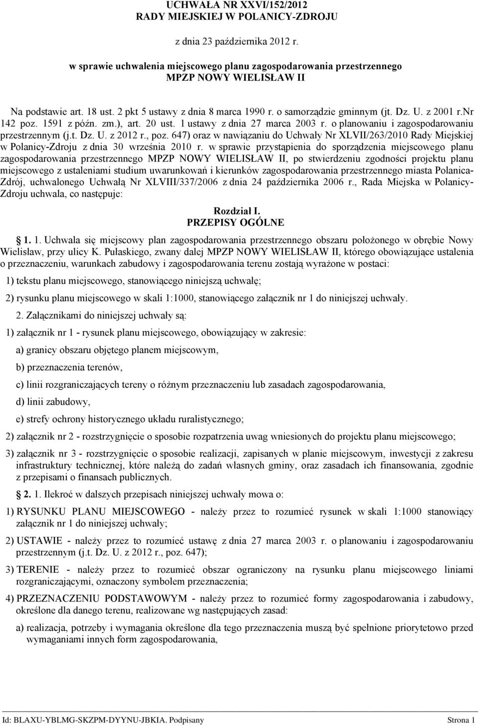 , poz. 647) oaz w nawiązaniu do Uchwały N XLVII/263/2010 Rady Miejskiej w Polanicy-Zdoju z dnia 30 wześnia 2010.