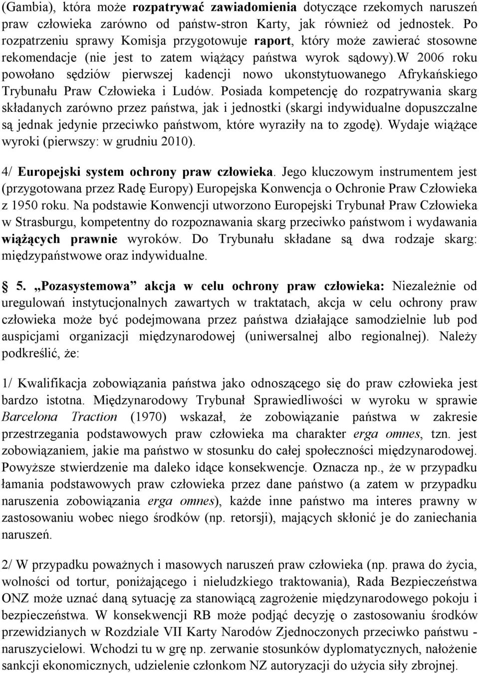 w 2006 roku powołano sędziów pierwszej kadencji nowo ukonstytuowanego Afrykańskiego Trybunału Praw Człowieka i Ludów.