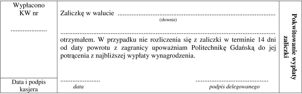 W przypadku nie rozliczenia się z zaliczki w terminie 14 dni od daty powrotu z