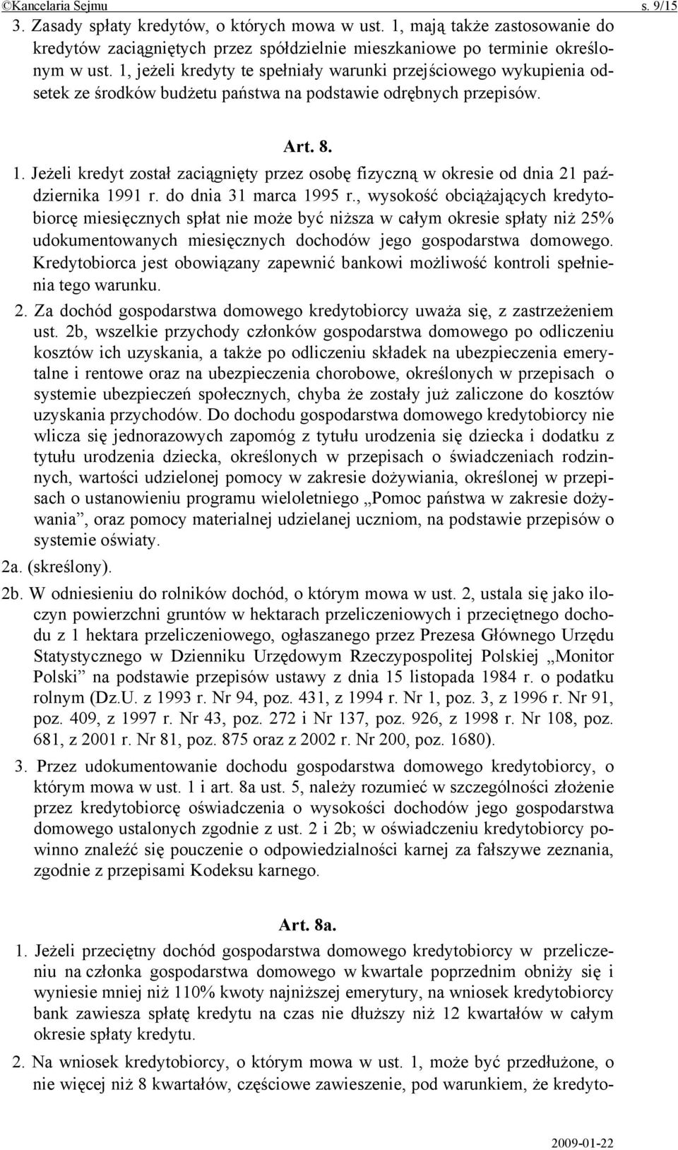 Jeżeli kredyt został zaciągnięty przez osobę fizyczną w okresie od dnia 21 października 1991 r. do dnia 31 marca 1995 r.