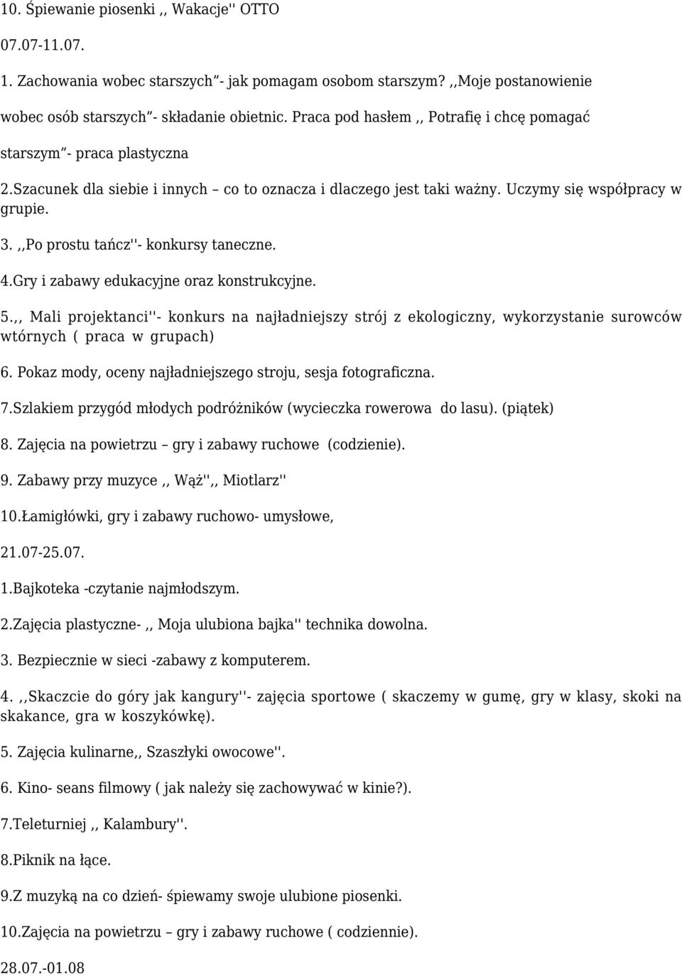 ,,Po prostu tańcz''- konkursy taneczne. 4.Gry i zabawy edukacyjne oraz konstrukcyjne. 5.