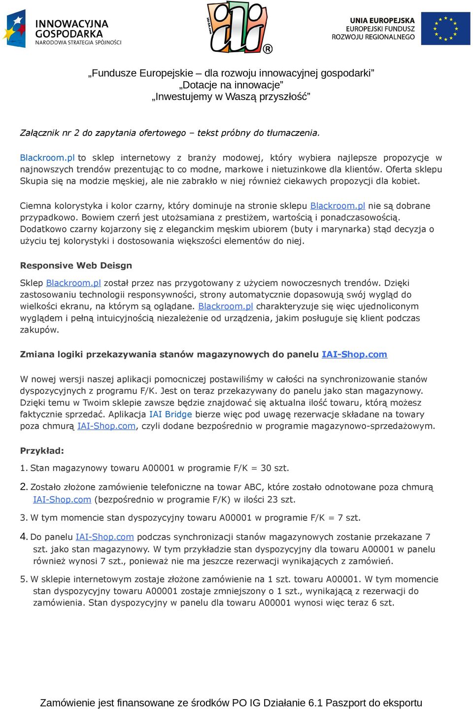 Oferta sklepu Skupia się na modzie męskiej, ale nie zabrakło w niej również ciekawych propozycji dla kobiet. Ciemna kolorystyka i kolor czarny, który dominuje na stronie sklepu Blackroom.