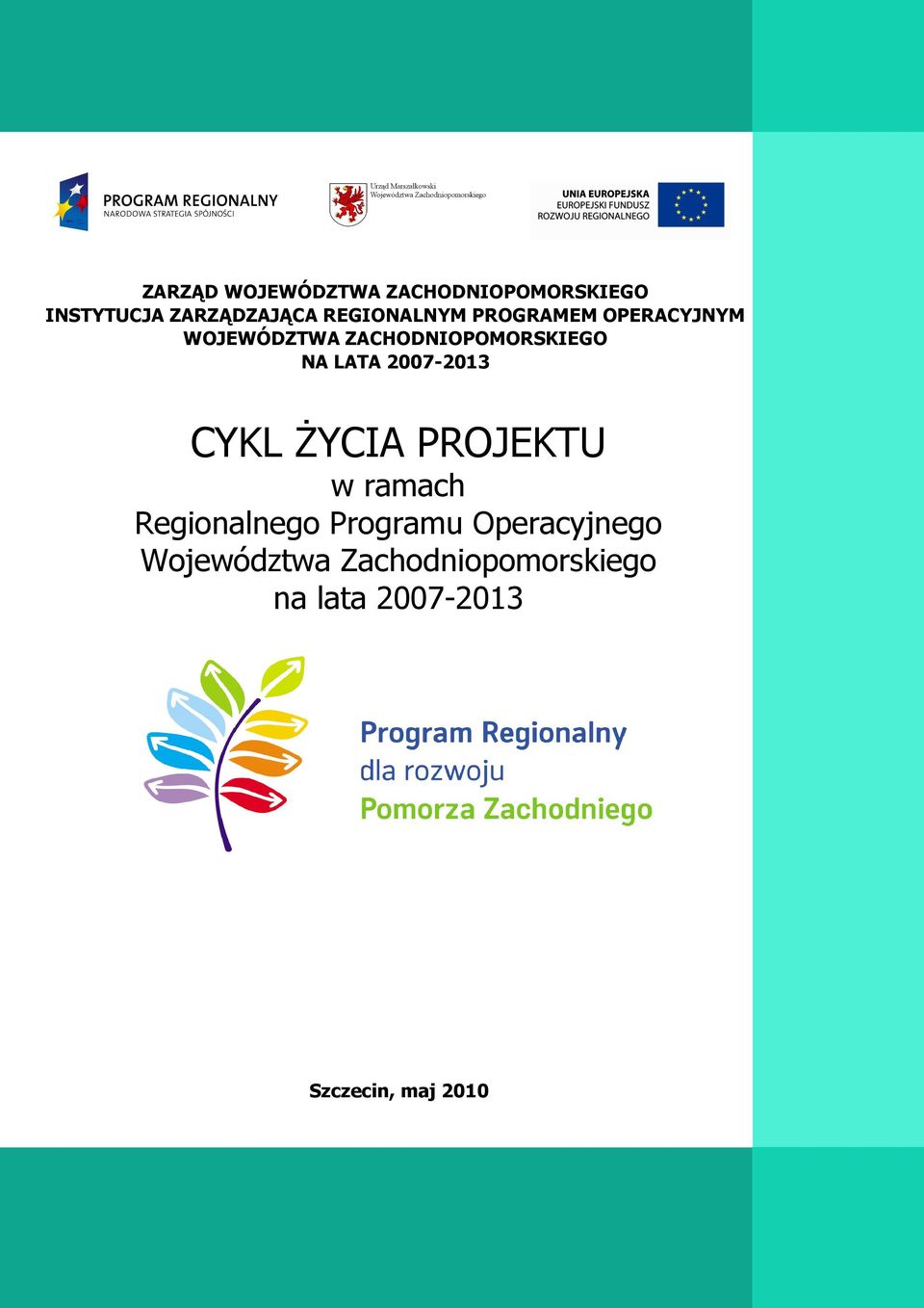LATA 2007-2013 CYKL ŻYCIA PROJEKTU w ramach Regionalnego Programu
