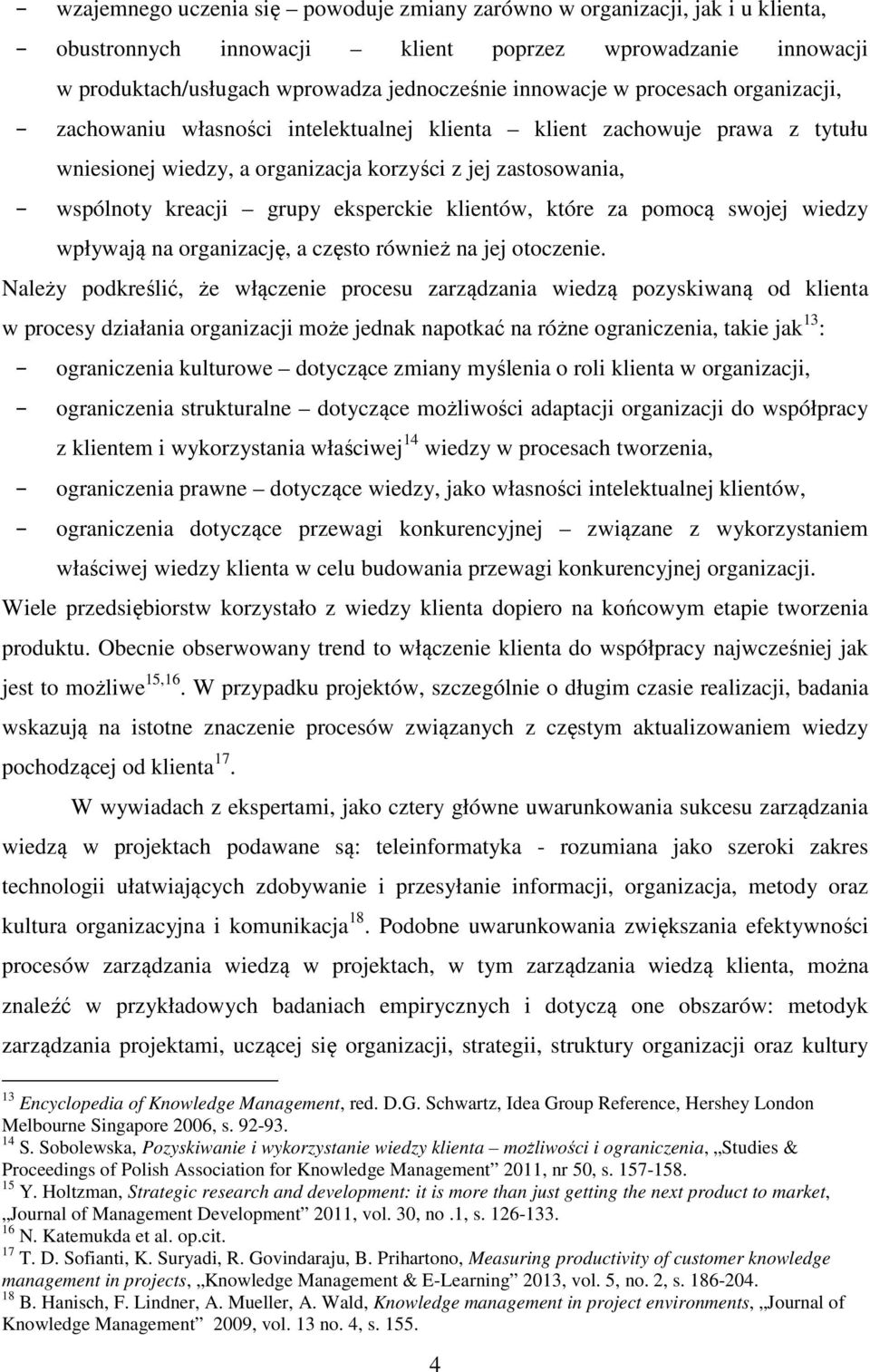 klientów, które za pomocą swojej wiedzy wpływają na organizację, a często również na jej otoczenie.