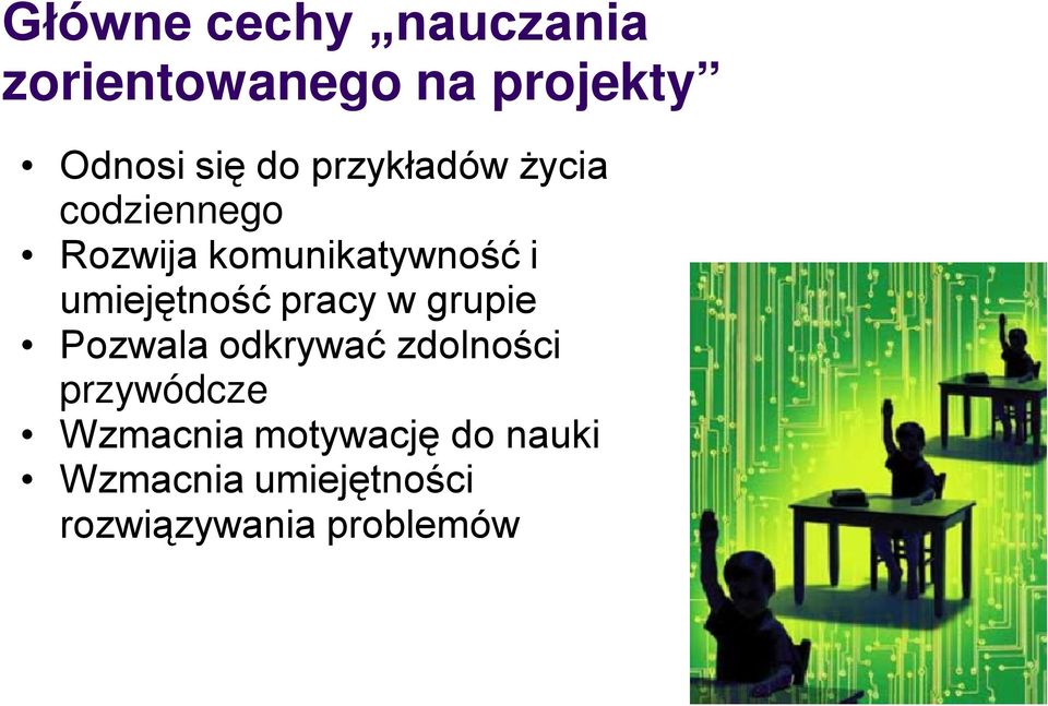 umiejętność pracy w grupie Pozwala odkrywać zdolności przywódcze